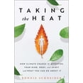 thumbnail image 1 of Pre-Owned Taking the Heat: How Climate Change Is Affecting Your Mind, Body, and Spirit and What You Can Do about It (Paperback) 198216607X 9781982166076, 1 of 1