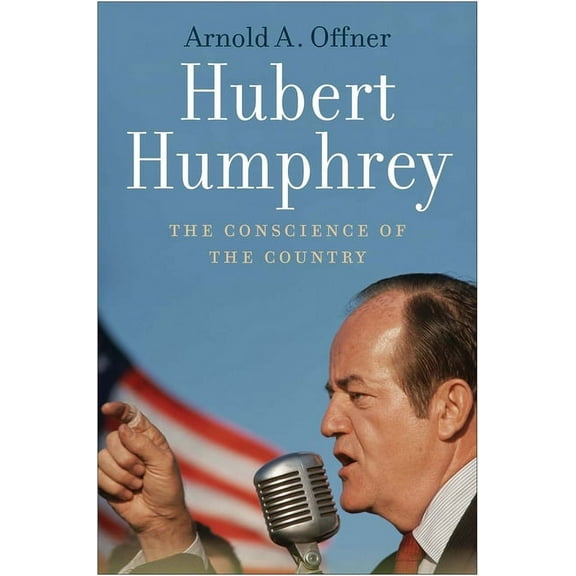 Hubert Humphrey : The Conscience of the Country (Hardcover)