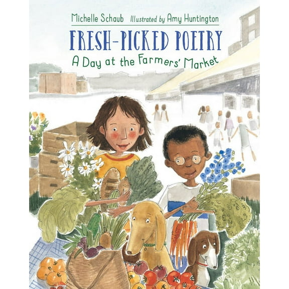 Fresh-Picked Poetry: A Day at the Farmers' Market, (Hardcover)