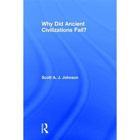 Pre-Owned Why Did Ancient Civilizations Fail? (Hardcover)