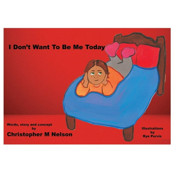 I Don't Want To Be Me Today, (Hardcover)
