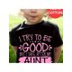 thumbnail image 1 of I TRY to BE GOOD BUT I TAKE AFTER MY AUNT Girls' Graphic Tee - 100% Cotton Soft Loose Fit Casual T-Shirt with Playful & Black Typography, Round Neck Summer Top, Machine Washable, Ladies T Shirts, 1 of 6