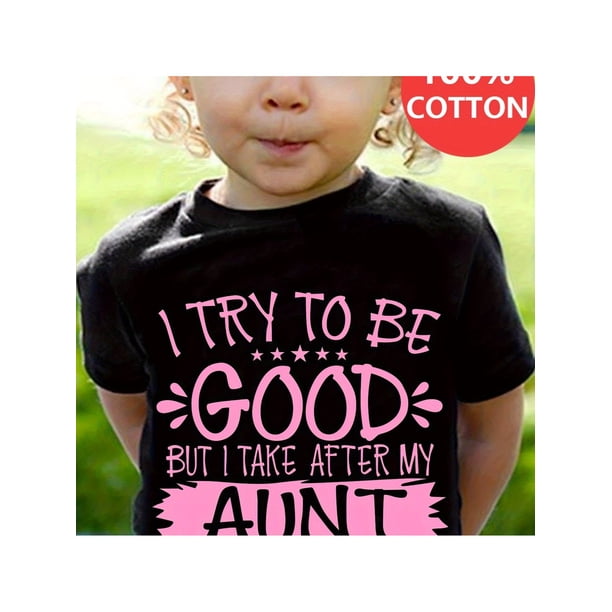 I TRY to BE GOOD BUT I TAKE AFTER MY AUNT Girls' Graphic Tee - 100% Cotton Soft Loose Fit Casual T-Shirt with Playful & Black Typography, Round Neck Summer Top, Machine Washable, Ladies T Shirts