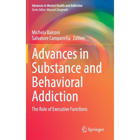 Advances in Mental Health and Addiction Advances in Substance and Behavioral Addiction: The Role of Executive Functions, (Hardcover)
