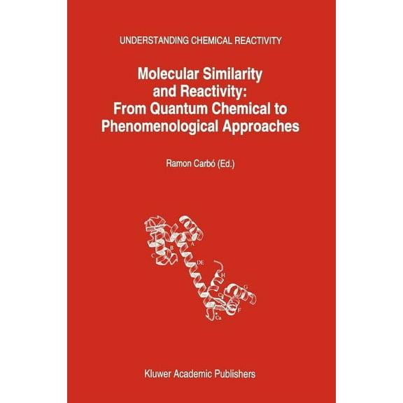 Understanding Chemical Reactivity Molecular Similarity and Reactivity: From Quantum Chemical to Phenomenological Approaches, Book 14, (Paperback)
