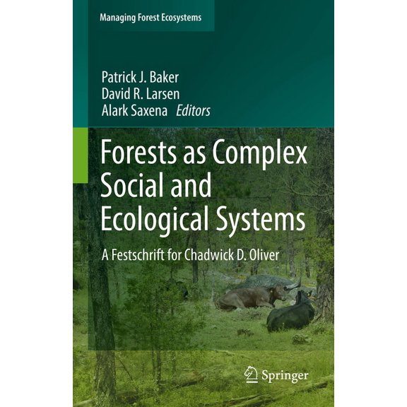 Managing Forest Ecosystems Forests as Complex Social and Ecological Systems: A Festschrift for Chadwick D. Oliver, Book 41, (Hardcover)
