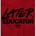 thumbnail image 2 of Funny Graduation Later Educator Hoodie Sweatshirt Women Men Brisco Brands X, 2 of 6