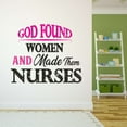 thumbnail image 3 of Girls God found women & made Nurses Cute Quotes & Sayings Wall Decal Decoration Nurse Appreciation Motivational Wall Quote Decal Lasts Years and Easily Removable - Size: 40 In(W) x 32 In(H), 3 of 5