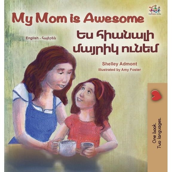 English Armenian Bilingual Collection My Mom is Awesome (English Armenian Bilingual Book for Kids), (Hardcover)