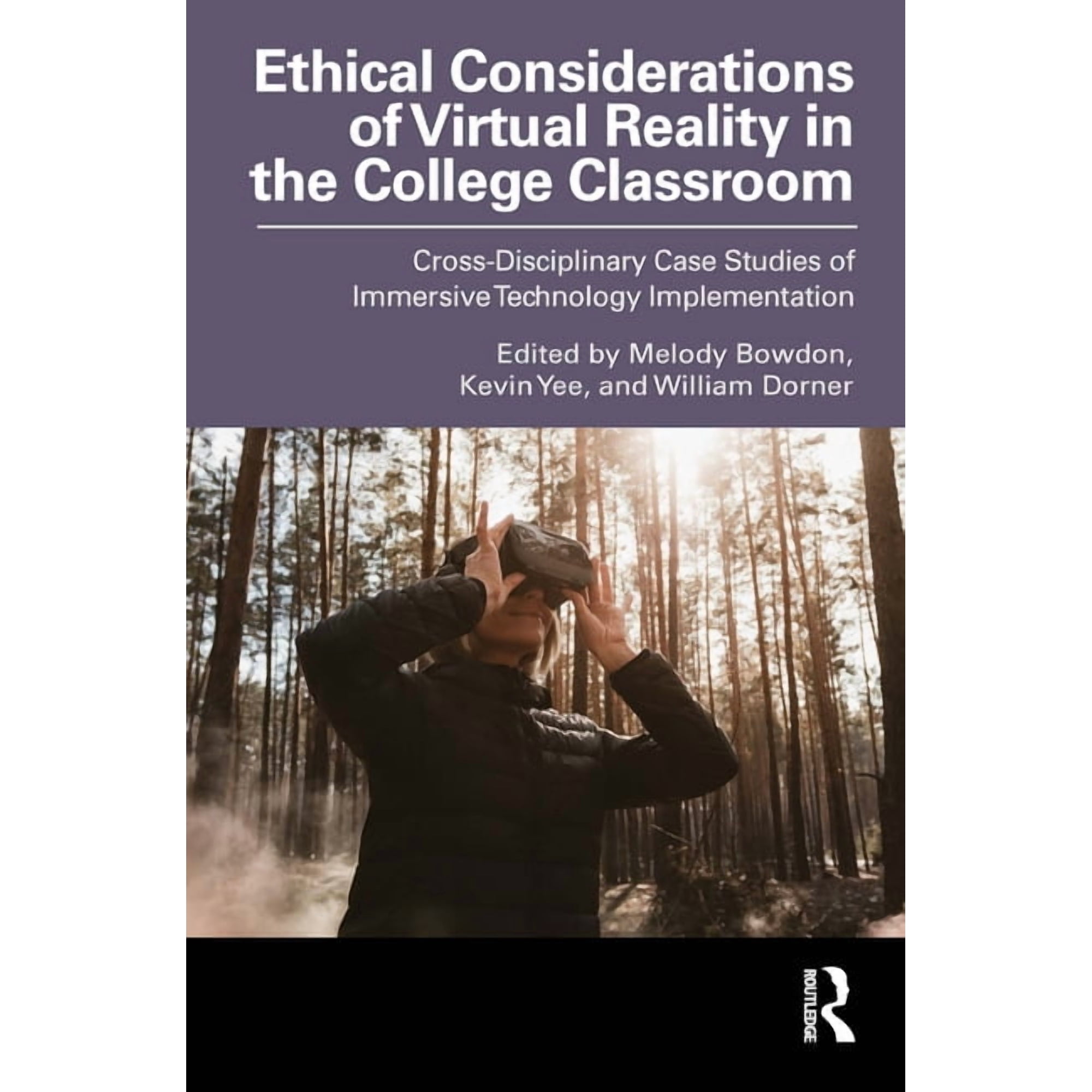 Ethical Considerations of Virtual Reality in the College Classroom: Cross-Disciplinary Case Studies of Immersive Technol (Paperback)
