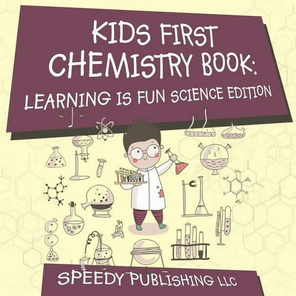Kids First Chemistry Book: Learning is Fun Science Edition, (Paperback)