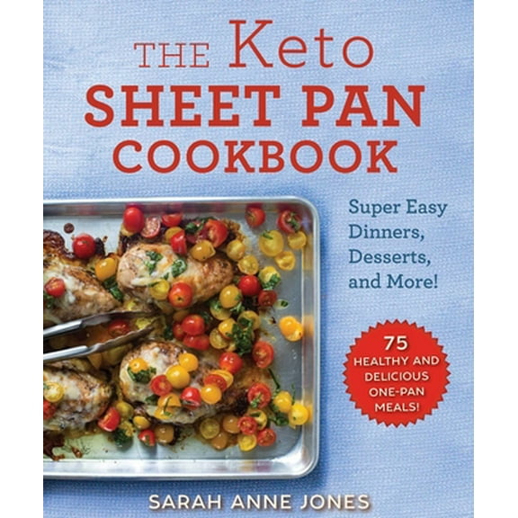 Pre-Owned The Keto Sheet Pan Cookbook: Super Easy Dinners, Desserts, and More! (Paperback) 1510749829 9781510749825