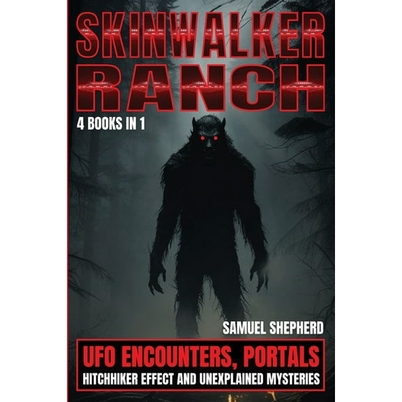 Skinwalker Ranch: UFO Encounters, Portals, Hitchhiker Effect & Unexplained Mysteries, (Paperback)