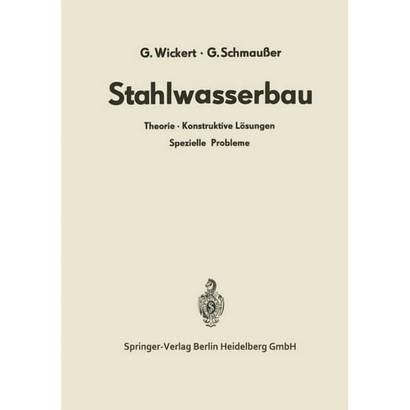 Stahlwasserbau: Theorie - Konstruktive Lösungen Spezielle Probleme, (Paperback)