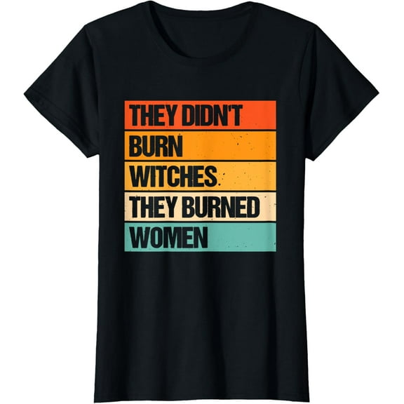 They Didn't Burn Witches They Burned Women T-ShirtMen and women, White Black T-shirt, size: Extra large S-1941XL