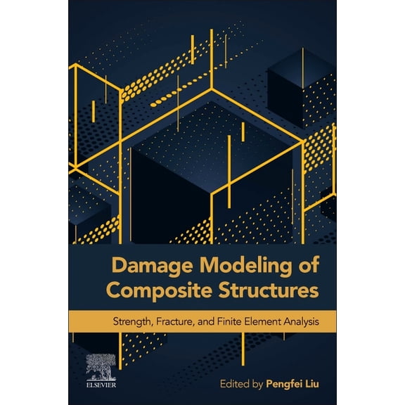 Damage Modeling of Composite Structures: Strength, Fracture, and Finite Element Analysis, (Paperback)