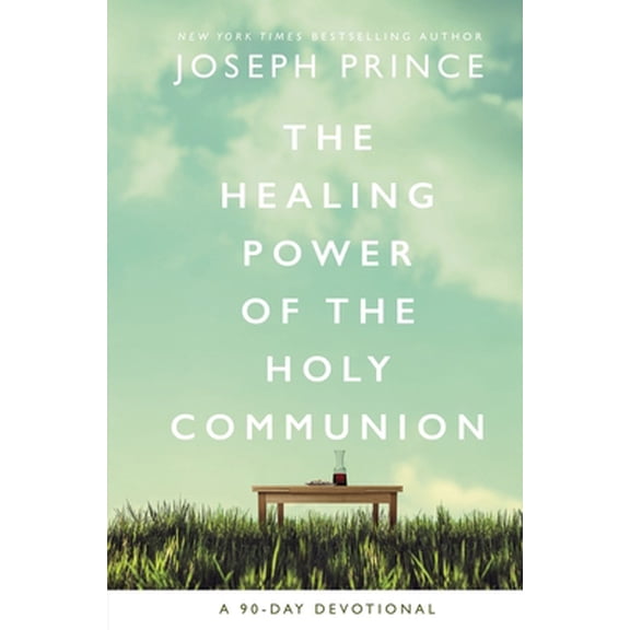 Pre-Owned The Healing Power of the Holy Communion: A 90-Day Devotional (Hardcover) 0785229434 9780785229438