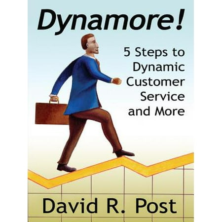 Dynamore! 5 Steps to Dynamic Customer Service and More -