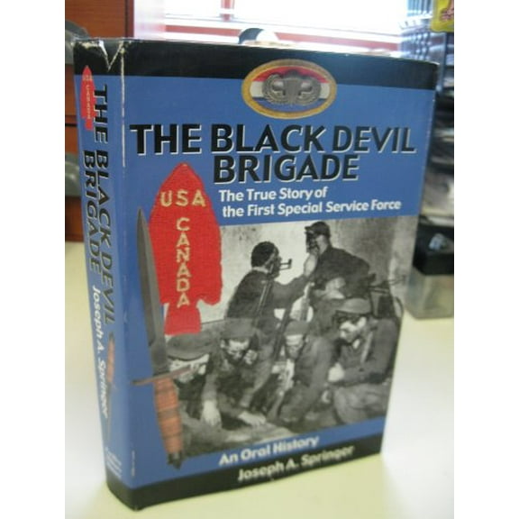 Pre-Owned The Black Devil Brigade: The True Story of the First Special Service Force in World War II, An Oral History (Hardcover) 0935553509 9780935553505
