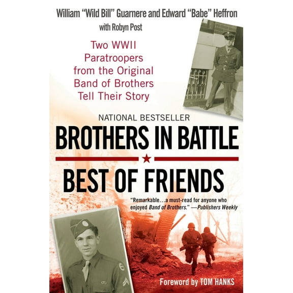 Brothers in Battle, Best of Friends: Two WWII Paratroopers from the Original Band of Brothers Tell Their Story, (Paperback)