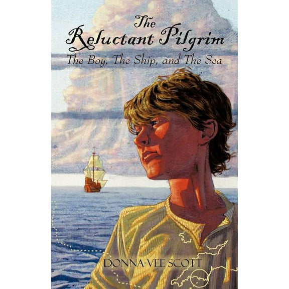 Reluctant Pilgrim : The Boy, the Ship, and the Sea