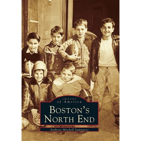 Boston's North End (Paperback) by Anthony Mitchell Sammarco