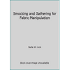 Smocking and Gathering for Fabric Manipulation [Paperback - Used]