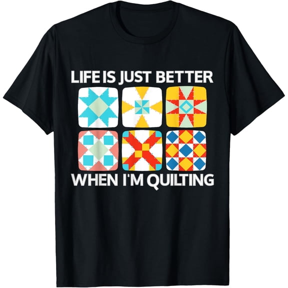 Exquisite and comfortable-Life is just better when i'm Quilting Funny Quilter Quilt T-Shirt