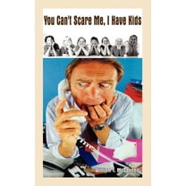 You Can't Scare Me, I Have Kids (Paperback)