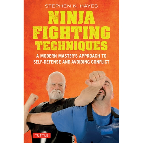 Pre-Owned Ninja Fighting Techniques: A Modern Master's Approach to Self-Defense and Avoiding Conflict (Hardcover) 4805315377 9784805315378
