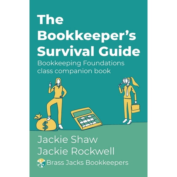 The Bookkeeper's Survival Guide: Bookkeeping Foundations class companion book, (Paperback)