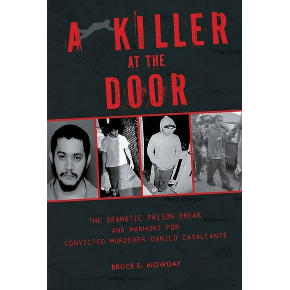 A Killer at the Door: The Dramatic Prison Break and Manhunt for Convicted Murderer Danilo Cavalcante, (Hardcover)