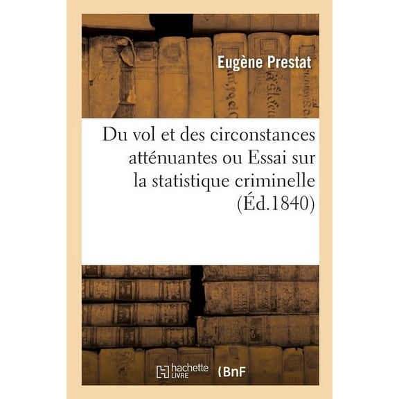 Du Vol Et Des Circonstances Atténuantes Ou Essai Sur La Statistique Criminelle (Paperback)