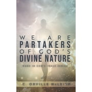 We Are Partaker's of God's Divine Nature: Made in God's Image Series (Paperback)