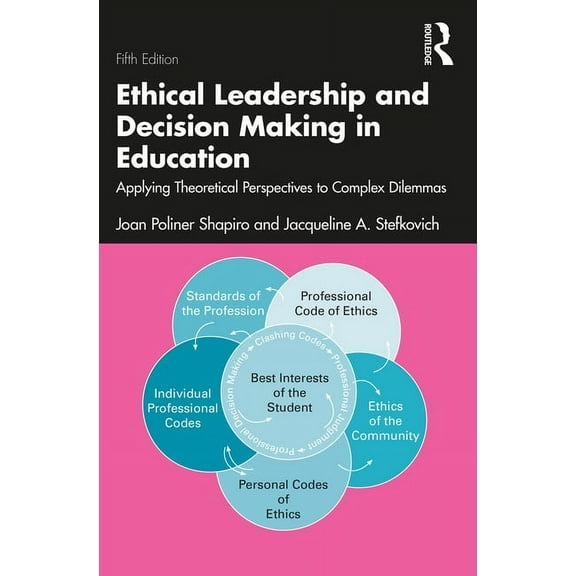 Ethical Leadership and Decision Making in Education: Applying Theoretical Perspectives to Complex Dilemmas, (Paperback)
