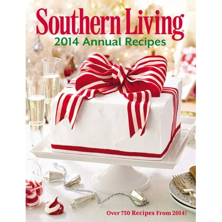 SOUTHERN LIVING ANNUAL RECIPES 2014: EVERY RECIPE - Walmart.com