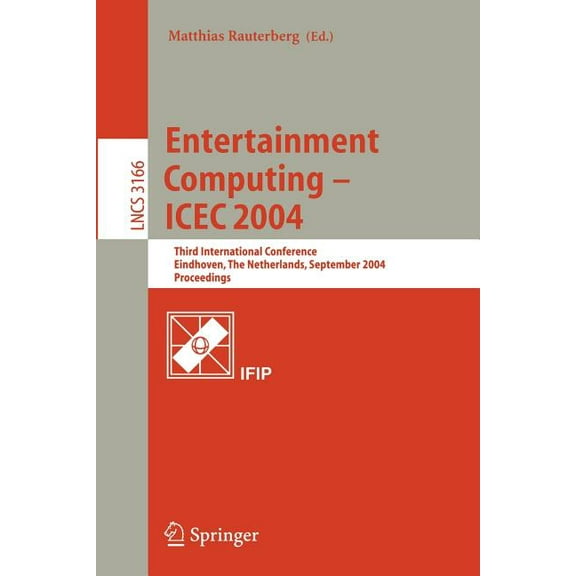 Lecture Notes in Computer Science Entertainment Computing - Icec 2004: Third International Conference, Eindhoven, the Netherlands, September 1-3, 2004, Pr, Book 3166, (Paperback)