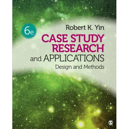 Case Study Research and Applications : Design and