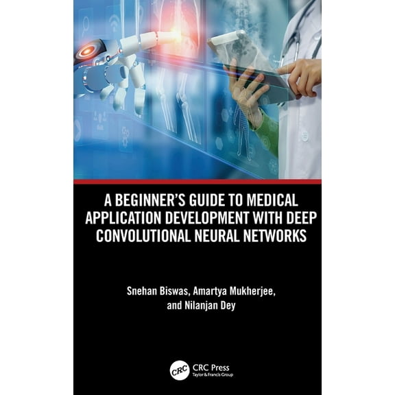 A Beginner's Guide to Medical Application Development with Deep Convolutional Neural Networks, (Hardcover)