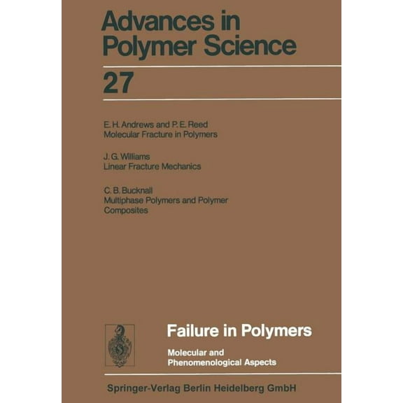 Advances in Polymer Science Failure in Polymers: Molecular and Phenomenological Aspects, Book 27, (Paperback)