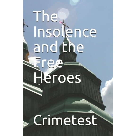 Crimetest: The Insolence and the Free Heroes (Paperback)