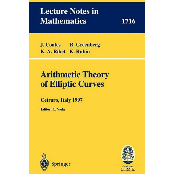 Arithmetic Theory of Elliptic Curves: Lectures Given at the 3rd Session of the Centro Internazionale Matematico Estivo (, (Paperback)