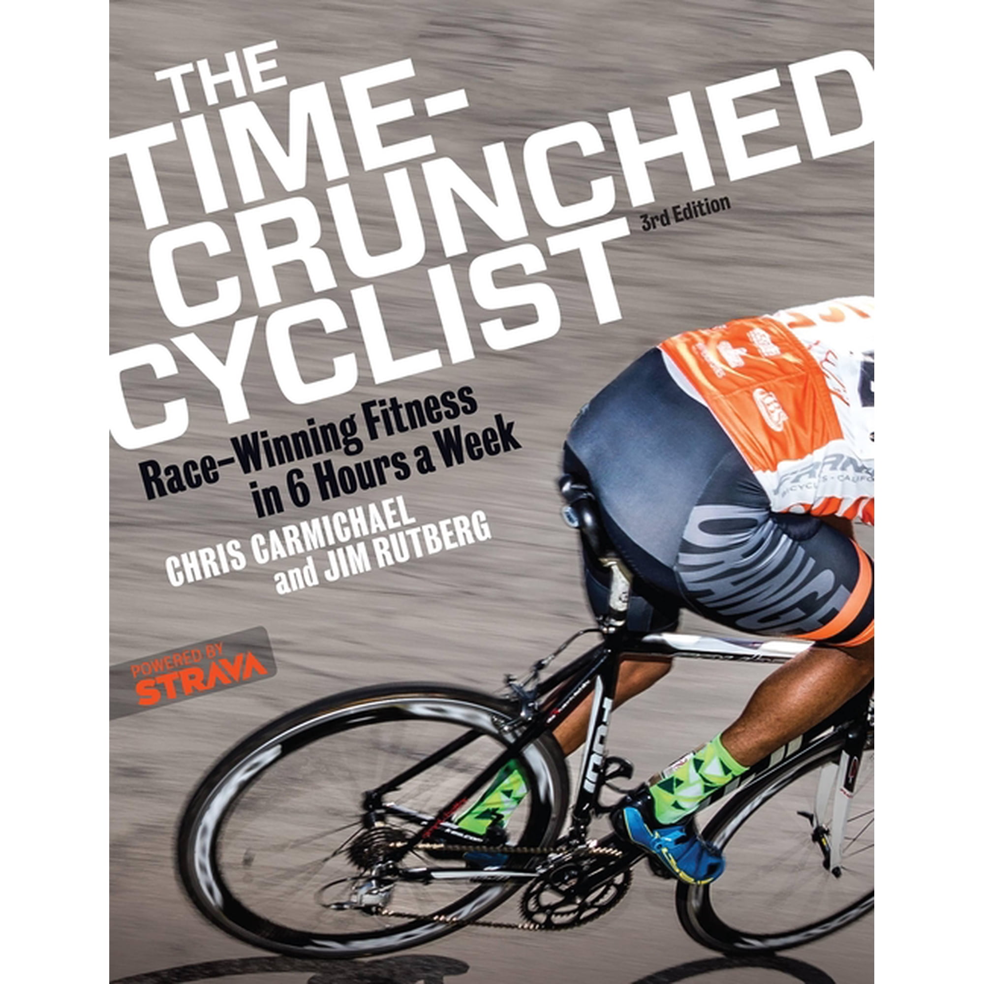 Time-Crunched Athlete The Time-Crunched Cyclist: Race-Winning Fitness in 6 Hours a Week, 3rd Ed.: Race-Winning Fitness in 6 Hours a Week, 3rd , (Paperback)