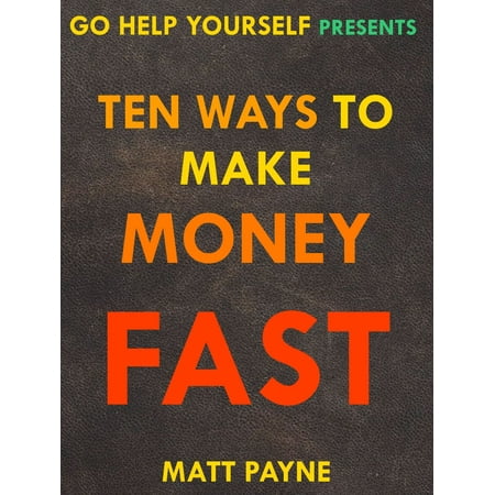 Ten Ways To Make Money Fast - eBook (Best Way To Make 10 000 Fast)