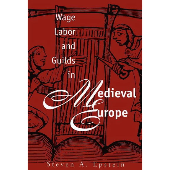 Wage Labor and Guilds in Medieval Europe, (Paperback)