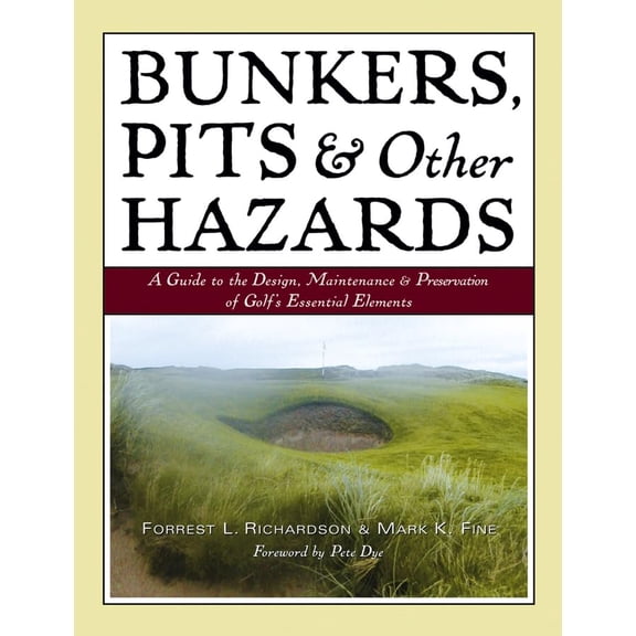 Pre-Owned Bunkers, Pits & Other Hazards: A Guide to the Design, Maintenance, and Preservation of Golf's Essential Elements (Hardcover) 0471683671 9780471683674