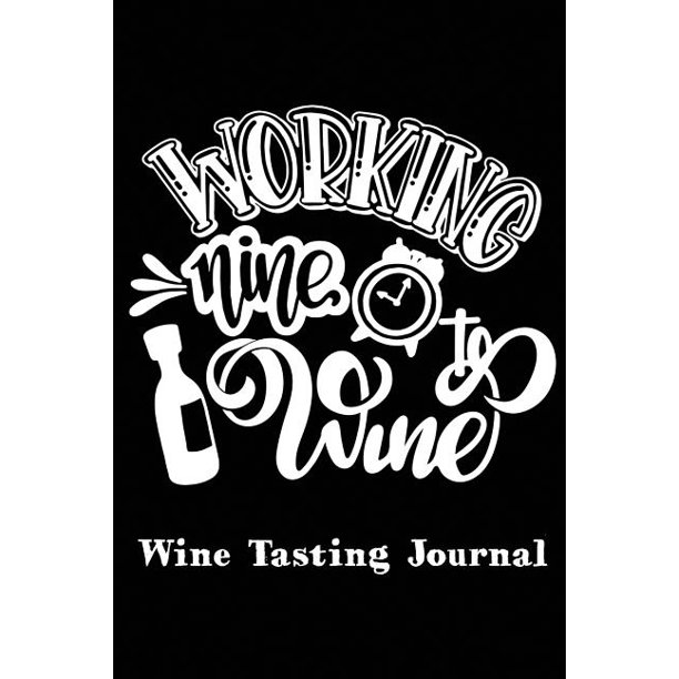 Wine Tasting Journal Working Nine To Wine Wine Review Log Book For