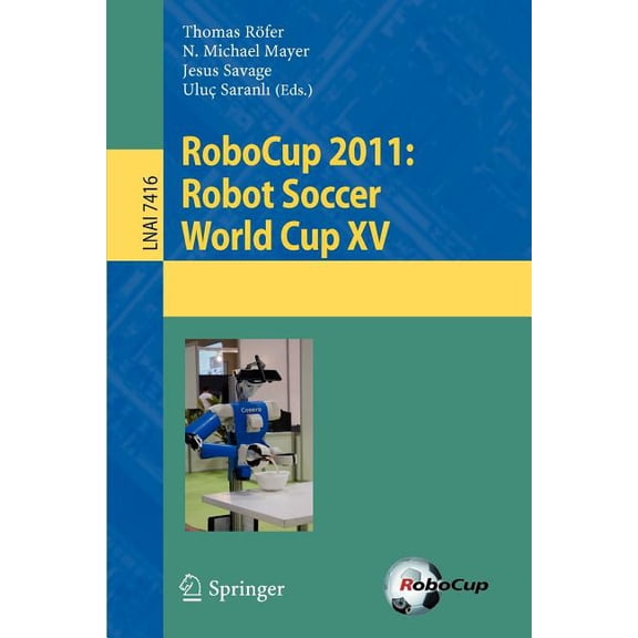 Robocup 2011: Robot Soccer World Cup XV, (Paperback)