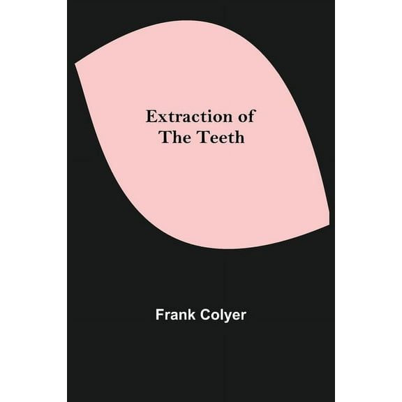 Extraction of the Teeth, (Paperback)