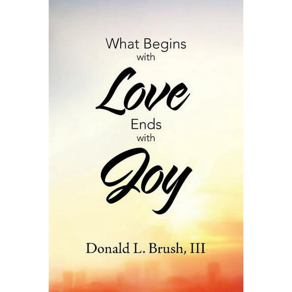 What Begins with Love Ends with Joy